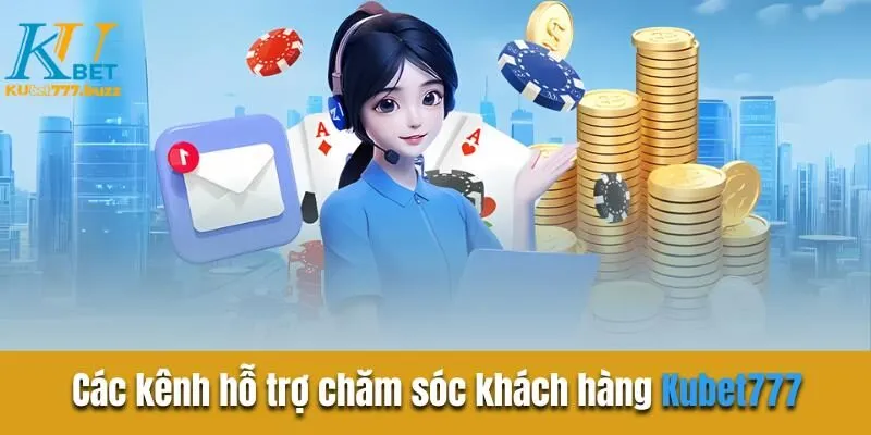 Chăm sóc khách hàng Kubet777 | Hỗ trợ tận tâm 24/7  Các kênh hỗ trợ chăm sóc khách hàng Kubet777