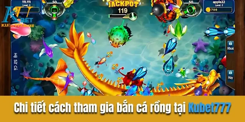 Bắn cá rồng - Hành trình săn kho báu trong lòng đại dương  Chi tiết cách tham gia bắn cá rồng tại Kubet777