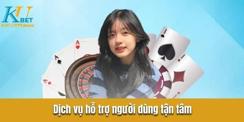 Game Bài Kubet777 - Trải Nghiệm Sòng Bạc Trực Tuyến Cực Chất Dịch vụ hỗ trợ người dùng tận tâm