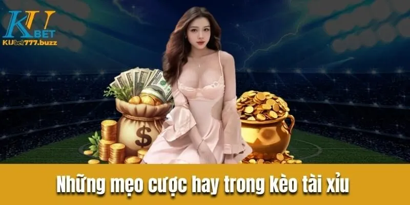 Tất tần tận về kèo tài xỉu trong bóng đá mà tân thủ cần biết  Những mẹo cược hay trong kèo tài xỉu mà anh em nên biết