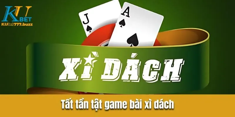 Chia Sẻ Mẹo Đánh Bài Xì Dách Luôn Thắng Từ Cao Thủ Kubet777 Tất tần tật game bài xì dách